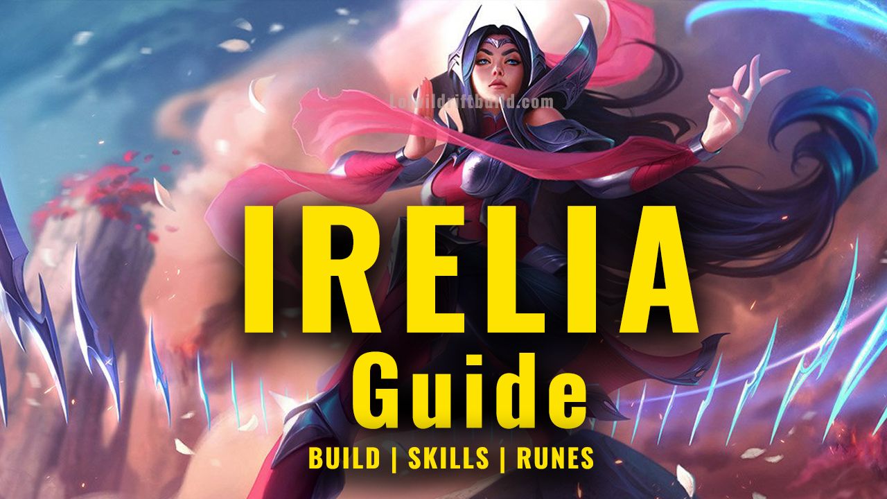 LoL Wild Rift Irelia Build (Patch 4.0) - Runes, Items, Ability Analysis